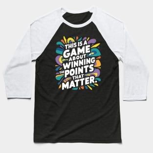 This is a game about winning the points that matter. Baseball T-Shirt